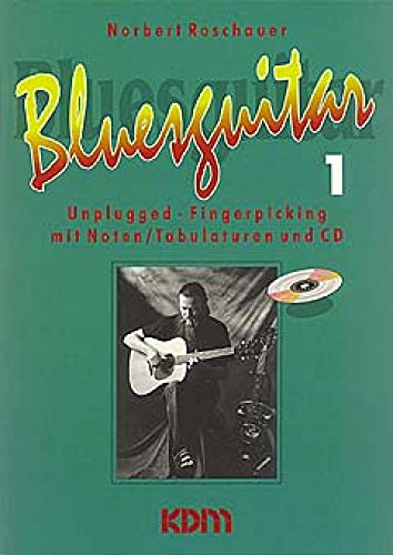 Bluesguitar 1 (Buch & CD): Unplugged Fingerpicking mit Noten, Tabulatur und CD von Alfred Music Publishing G