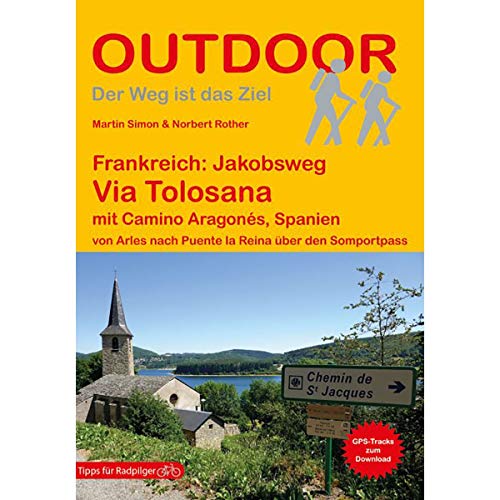 Frankreich: Jakobsweg GR 653 Via Tolosana: Mit Tipps für Radpilger (Der Weg ist das Ziel)