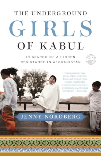 The Underground Girls of Kabul: In Search of a Hidden Resistance in Afghanistan