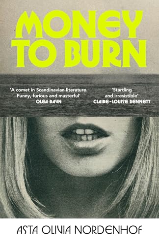 Money to Burn: by Asta Olivia Nordenhof von Jonathan Cape