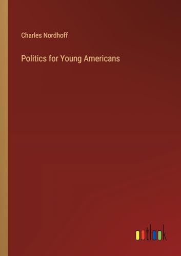 Politics for Young Americans von Outlook Verlag