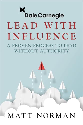 Lead With Influence: A Proven Process To Lead Without Authority presented by Dale Carnegie and Associates von G&D Media