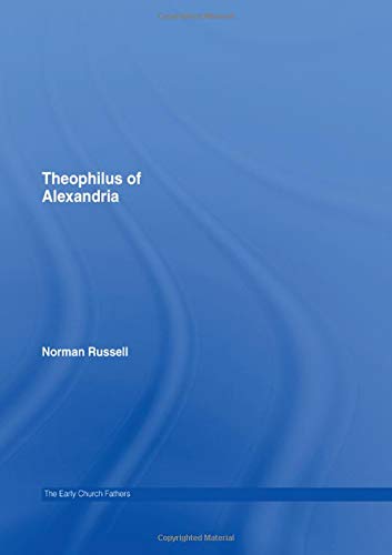 Theophilus of Alexandria (The Early Church Fathers) von Taylor & Francis