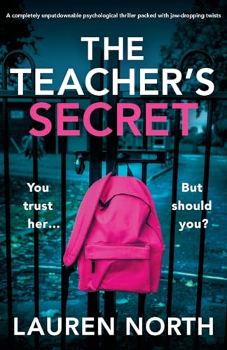 The Teacher's Secret: A completely unputdownable psychological thriller packed with jaw-dropping twists von Bookouture