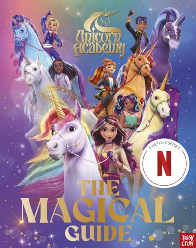 Unicorn Academy: The Magical Guide: The perfect introduction for fans of the hit Netflix show (Unicorn Academy: Where Magic Happens) von Nosy Crow Ltd