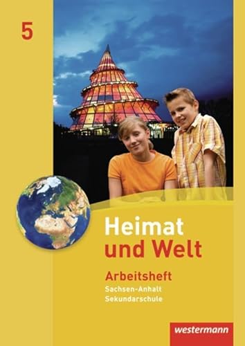 Heimat und Welt - Ausgabe 2010 für die Sekundarschulen in Sachsen-Anhalt: Arbeitsheft 5