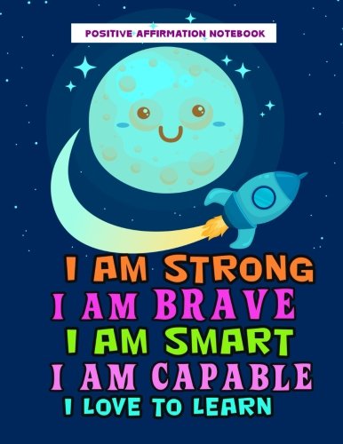 Positive Affirmation Notebook: Positive Self-Affirmations for Kids Children Book Journal Cards Notebook (Positive Self Affirmation Books Notebook Journal For Kids Children Series, Band 1) von CreateSpace Independent Publishing Platform