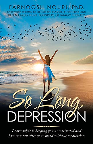 So Long, Depression: Learn what is keeping you unmotivated and how you can alter your mood without medication von Balboa Press