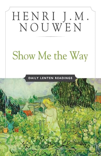 Show Me the Way: Daily Lenten Readings von Brand: The Crossroad Publishing Company