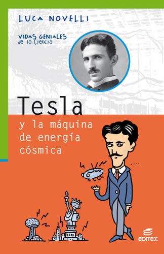 Tesla y la máquina de energía cósmica (Vidas Geniales de la Ciencia) von Editorial Editex