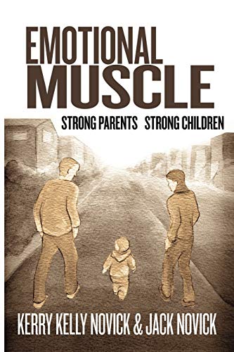 Emotional Muscle: Strong Parents, Strong Children von Xlibris