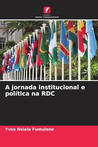 A jornada institucional e política na RDC: DE von Edições Nosso Conhecimento