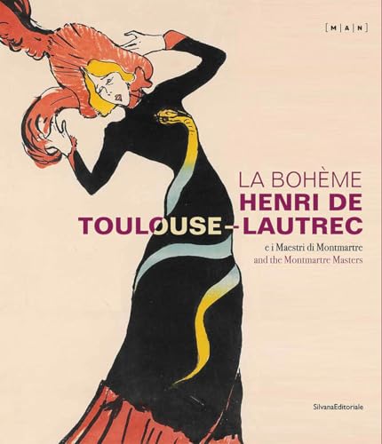 La Boheme Henri de Toulouse-Lautrec: And the Montmartre Masters (Arte) von SILVANA