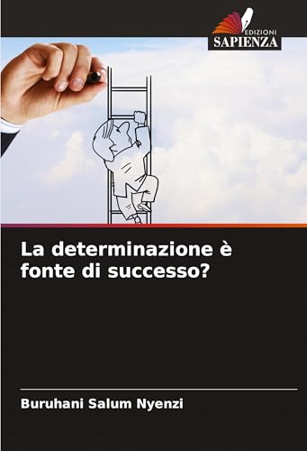 La determinazione è fonte di successo? von Edizioni Sapienza