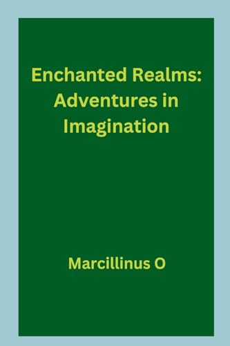 Enchanted Realms: Adventures in Imagination von Marcillinus