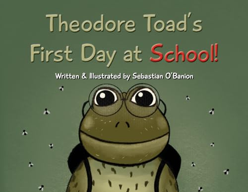 Theodore Toad's First Day at School! von Palmetto Publishing