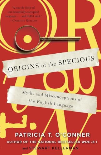 Origins of the Specious: Myths and Misconceptions of the English Language von Random House Trade Paperbacks