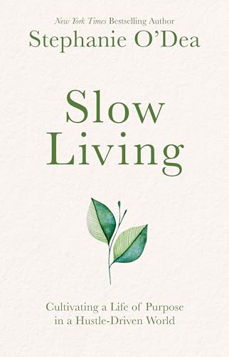 Slow Living: Cultivating a Life of Purpose in a Hustle-Driven World von Dexterity