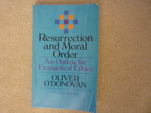 Resurrection and Moral Order: An Outline of Evangelical Ethics