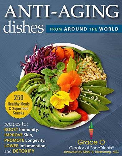 Anti-Aging Dishes from Around the World: Recipes to Boost Immunity, Improve Skin, Promote Longevity, Lower Inflammation, and Detoxify von Skyhorse