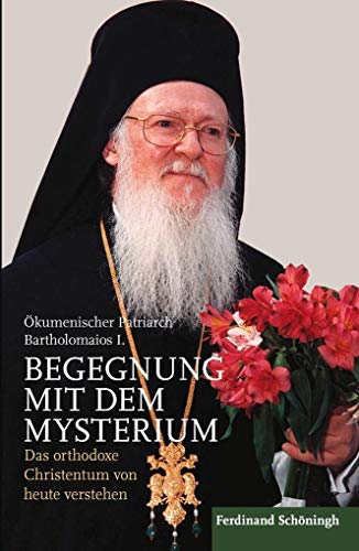 Begegnung mit dem Mysterium: Das orthodoxe Christentum von heute verstehen. Aus dem Englischen übersetzt von Renate Sbeghen von Schoeningh Ferdinand GmbH