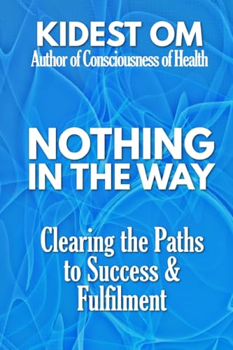 Nothing In The Way: Clearing the Paths to Success & Fulfilment