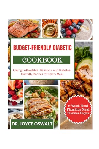 BUDGET-FRIENDLY DIABETIC COOKBOOK: Over 50 Affordable, Delicious, and Diabetes-Friendly Recipes for Every Meal von Independently published