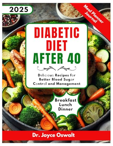 DIABETIC DIET AFTER 40: Dеlісіоuѕ Recipes fоr Better Blood Sugаr Cоntrоl and Management von Independently published