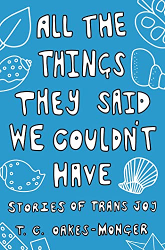 All the Things They Said We Couldn't Have: Stories of Trans Joy von Jessica Kingsley Publishers
