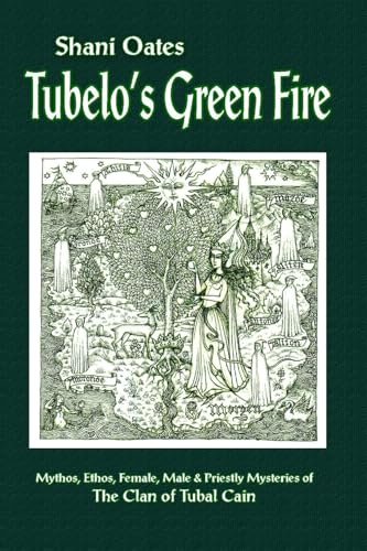 Tubelo's Green Fire: Mythos, Ethos, Female, Male and Priestly Mysteries of The Clan of Tubal Cain von Mandrake