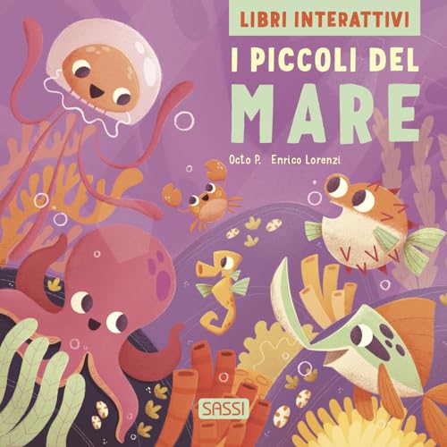 I piccoli del mare. Libri interattivi. Ediz. a colori (Sassi junior)