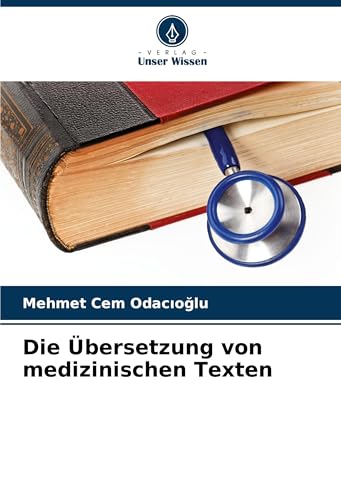 Die Übersetzung von medizinischen Texten: DE von Verlag Unser Wissen