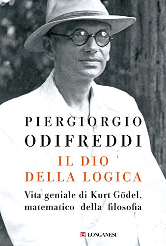 Il dio della logica. Vita geniale di Kurt Gödel matematico della filosofia (Nuovo Cammeo, Band 600) von Longanesi