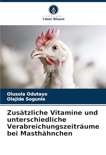 Zusätzliche Vitamine und unterschiedliche Verabreichungszeiträume bei Masthähnchen: DE