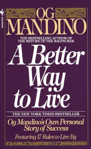 A Better Way to Live: Og Mandino's Own Personal Story of Success Featuring 17 Rules to Live By von Bantam