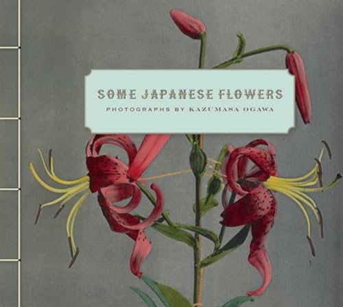 Some Japanese Flowers - Photographs by Kazumasa Ogawa (Getty Publications –)