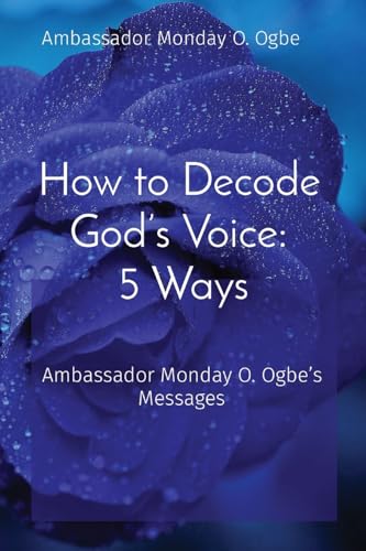 How to Decode God's Voice: Ambassador Monday O. Ogbe's Messages von Spirit Dimension Stories - Sds