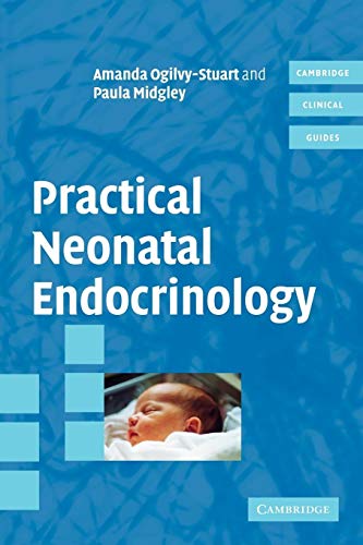 Practical Neonatal Endocrinology (Cambridge Clinical Guides)