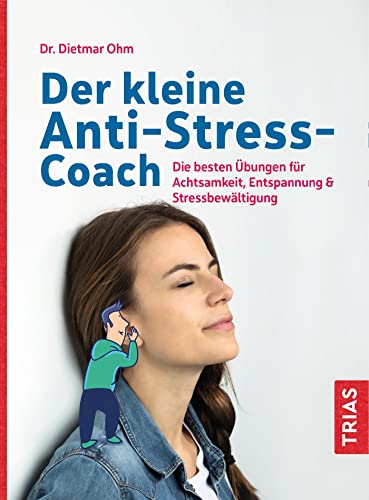 Der kleine Anti-Stress-Coach: Die besten Übungen für Achtsamkeit, Entspannung & Stressbewältigung (Der kleine Coach) von Trias