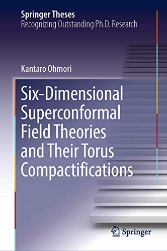 Six-Dimensional Superconformal Field Theories and Their Torus Compactifications (Springer Theses) von Springer