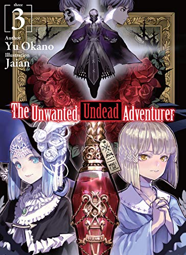 The Unwanted Undead Adventurer (Light Novel): Volume 3 (UNWANTED UNDEAD ADVENTURER LIGHT NOVEL SC) von Yen Press