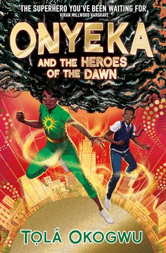 Onyeka and the Heroes of the Dawn: A superhero adventure perfect for Marvel and DC fans! von Simon + Schuster UK