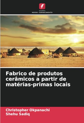 Fabrico de produtos cerâmicos a partir de matérias-primas locais von Edições Nosso Conhecimento