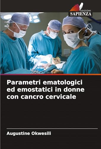 Parametri ematologici ed emostatici in donne con cancro cervicale von Edizioni Sapienza