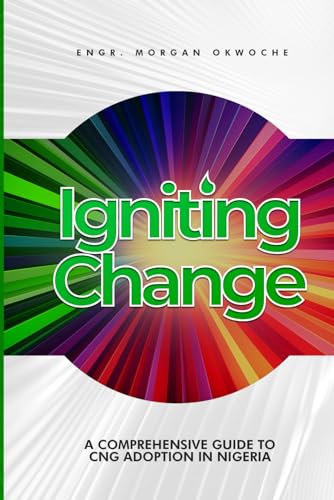 Igniting Change: A Comprehensive Guide To CNG Adoption In Nigeria von imprint