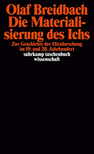 Die Materialisierung des Ichs: Zur Geschichte der Hirnforschung im 19. und 20. Jahrhundert (suhrkamp taschenbuch wissenschaft) von Suhrkamp Verlag AG