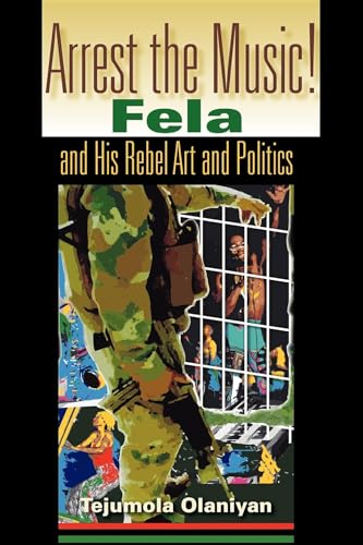Arrest the Music!: Fela and His Rebel Art and Politics (African Expressive Cultures) von Indiana University Press