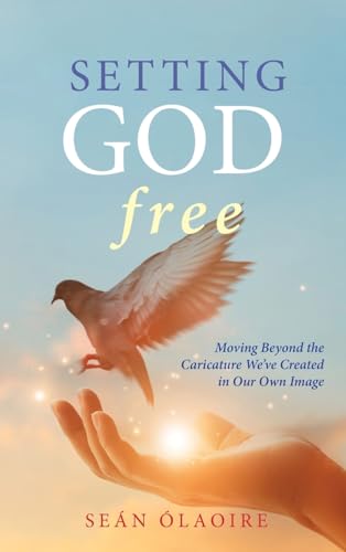 Setting God Free: Moving Beyond the Caricature We've Created in Our Own Image von Apocryphile Press