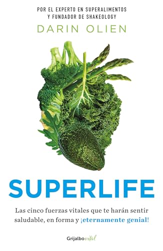 Superlife (en español): ¡Las cinco fuerzas vitales que te harán sentir saludable en forma, y eternamente genia!/ The 5 Simple Fixes That Will Make You Healthy, Fit, and Eternally Awesome