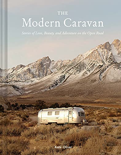 The Modern Caravan: Stories of Love, Beauty, and Adventure on the Open Road von Chronicle Books